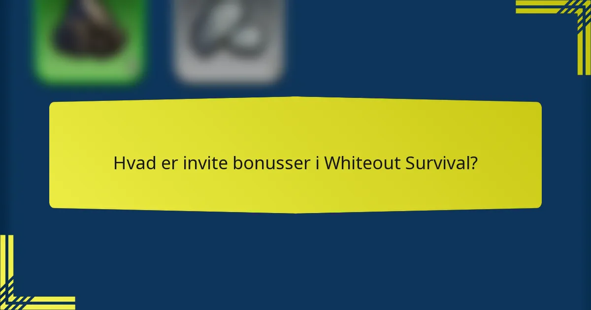Hvad er invite bonusser i Whiteout Survival?