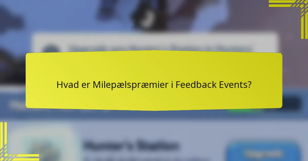 Hvad er Milepælspræmier i Feedback Events?