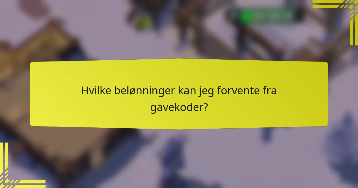 Hvilke belønninger kan jeg forvente fra gavekoder?