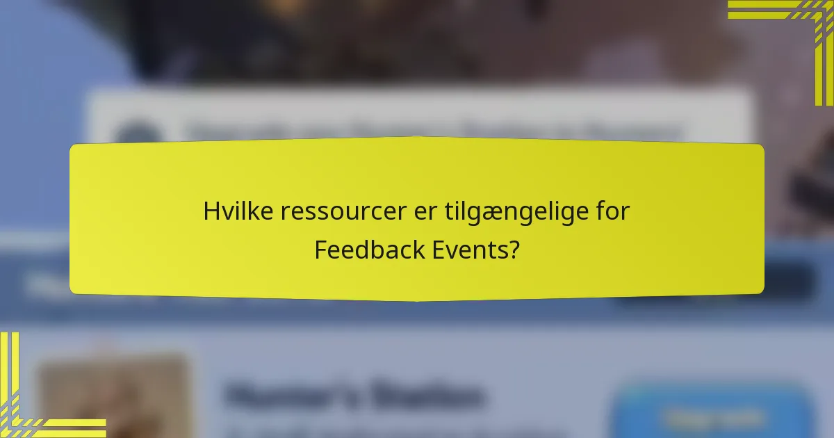 Hvilke ressourcer er tilgængelige for Feedback Events?