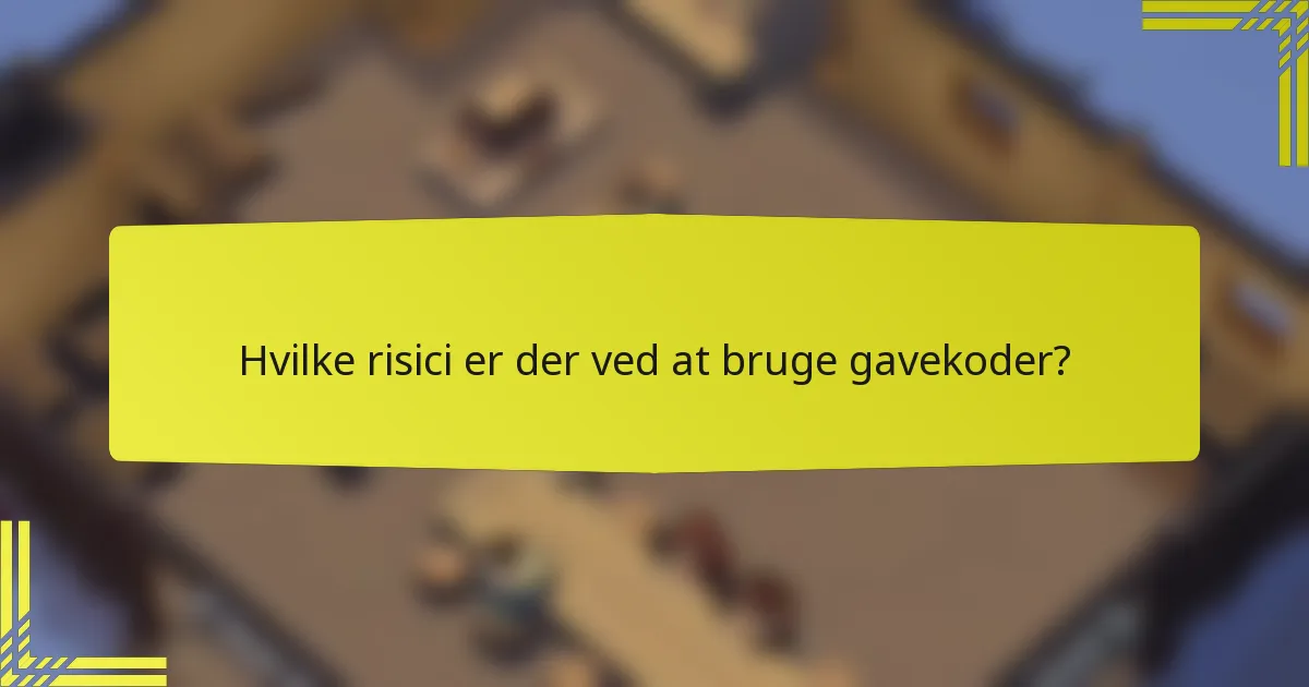 Hvilke risici er der ved at bruge gavekoder?