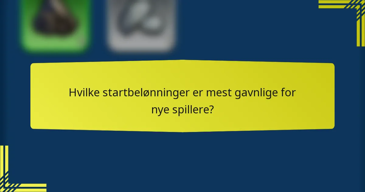 Hvilke startbelønninger er mest gavnlige for nye spillere?