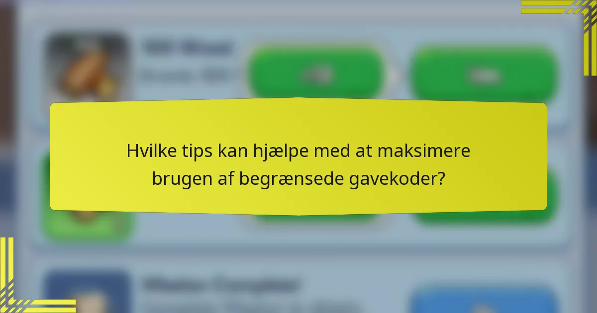Hvilke tips kan hjælpe med at maksimere brugen af begrænsede gavekoder?