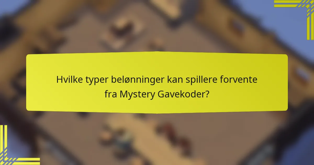 Hvilke typer belønninger kan spillere forvente fra Mystery Gavekoder?