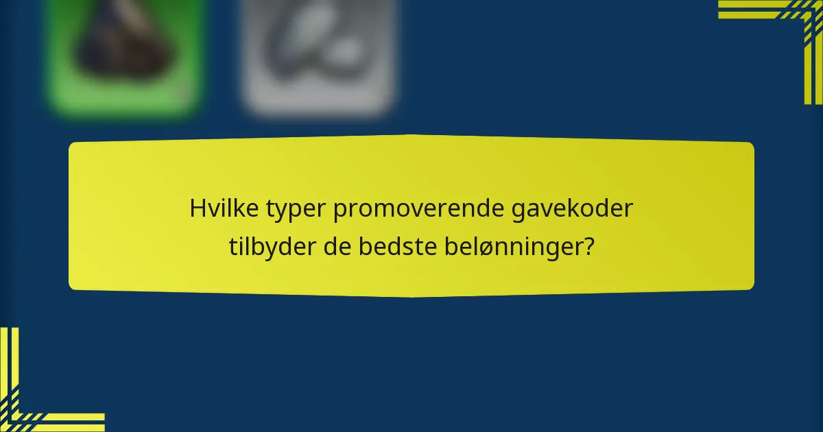 Hvilke typer promoverende gavekoder tilbyder de bedste belønninger?