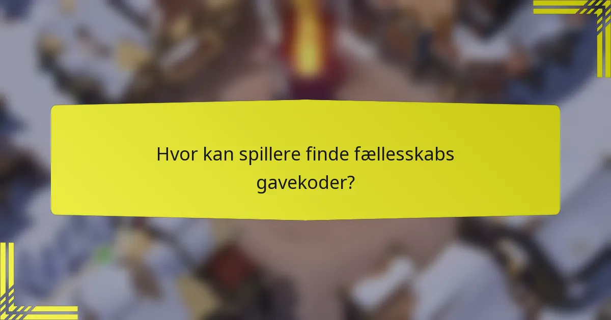 Hvor kan spillere finde fællesskabs gavekoder?