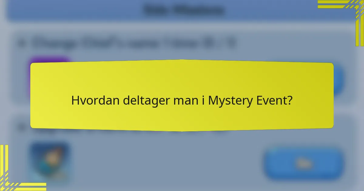 Hvordan deltager man i Mystery Event?