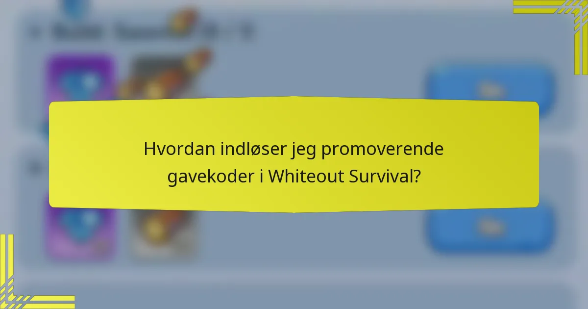 Hvordan indløser jeg promoverende gavekoder i Whiteout Survival?