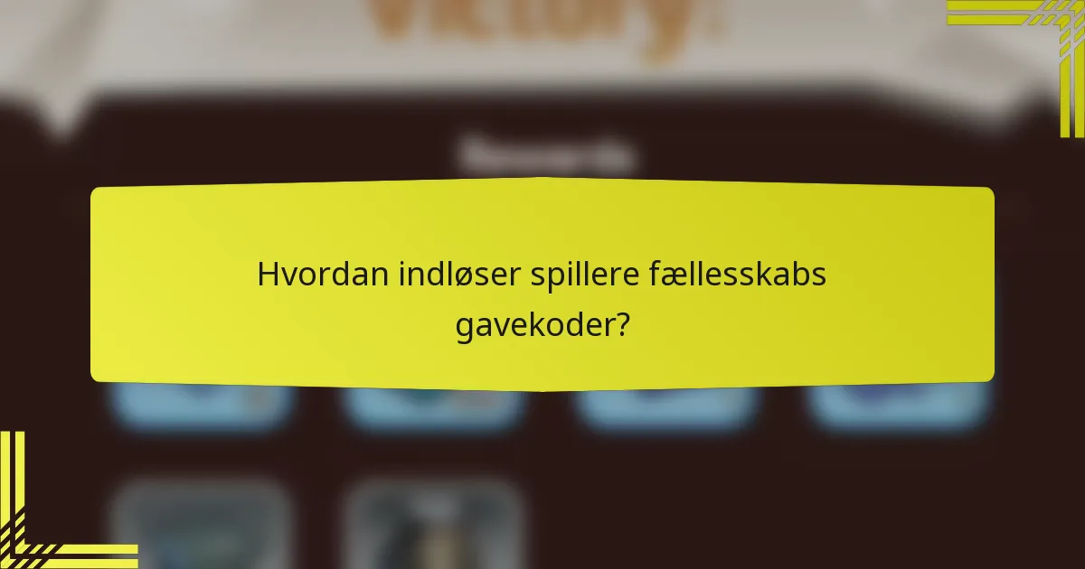 Hvordan indløser spillere fællesskabs gavekoder?