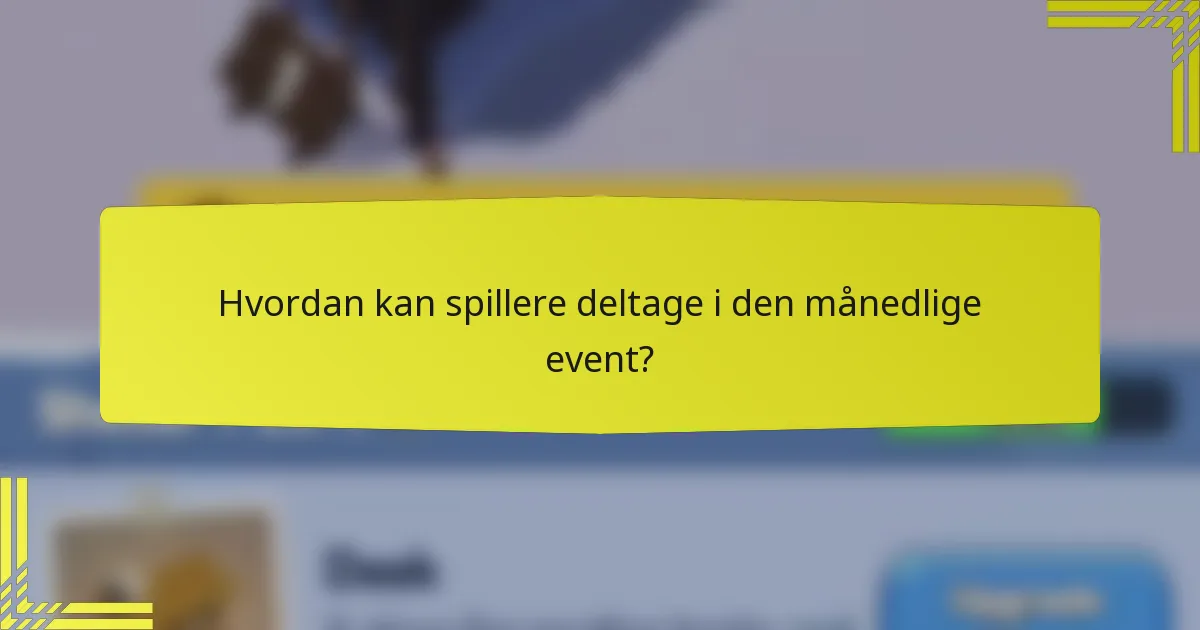 Hvordan kan spillere deltage i den månedlige event?