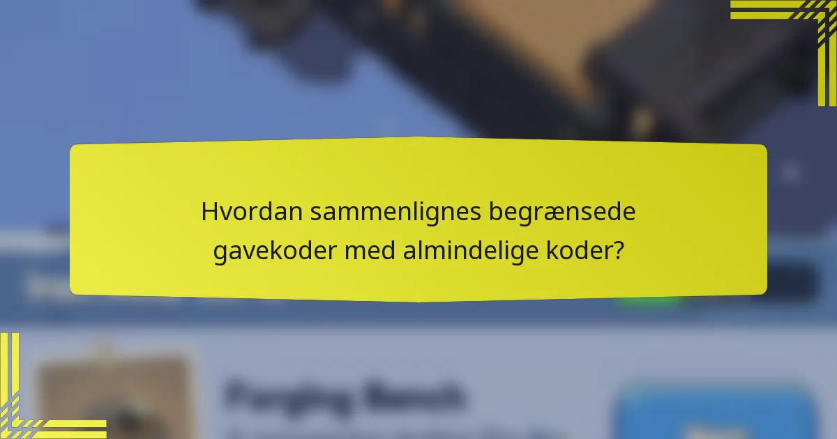 Hvordan sammenlignes begrænsede gavekoder med almindelige koder?