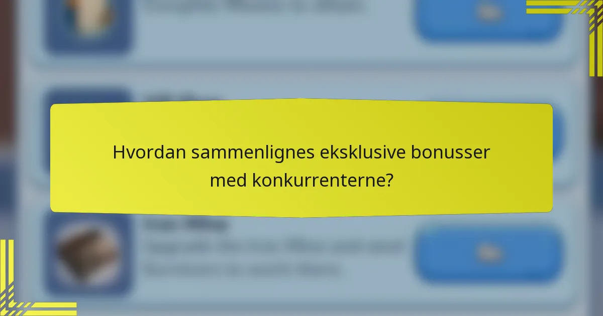 Hvordan sammenlignes eksklusive bonusser med konkurrenterne?
