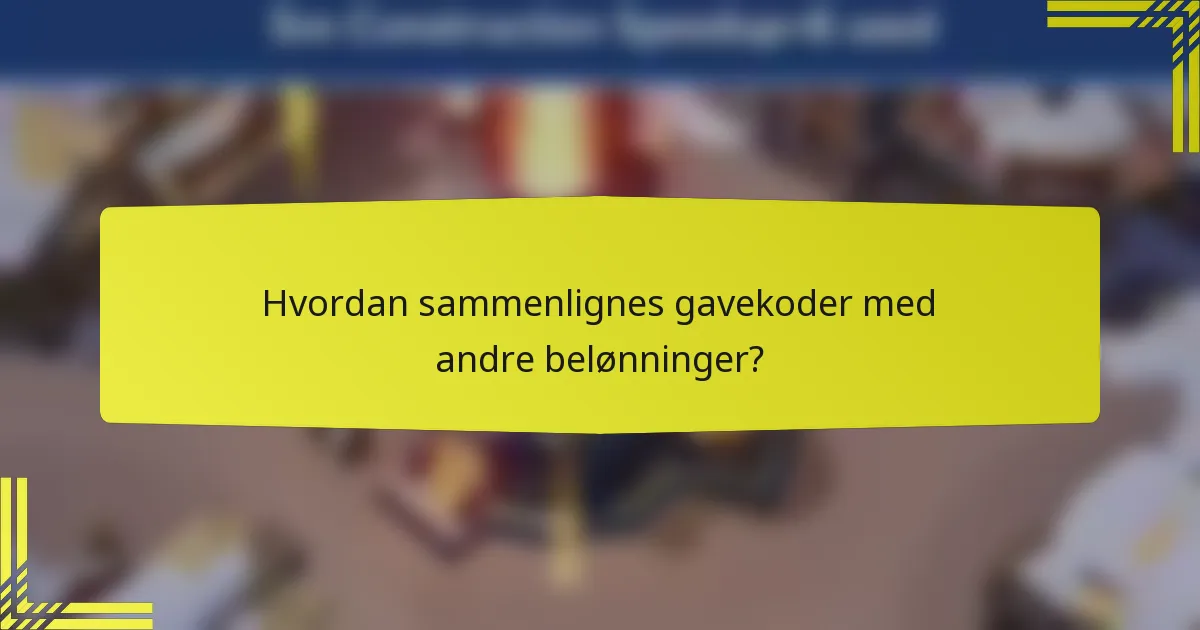 Hvordan sammenlignes gavekoder med andre belønninger?