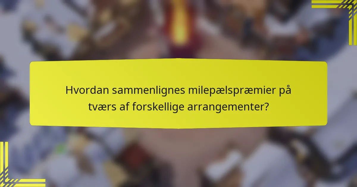 Hvordan sammenlignes milepælspræmier på tværs af forskellige arrangementer?